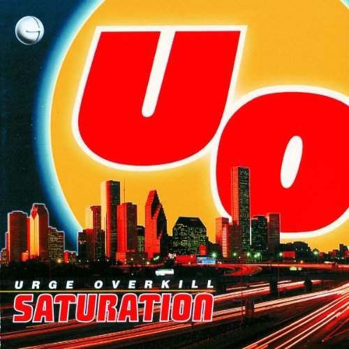 Urge Overkill "Saturation" - Producer, Engineer, Mixer