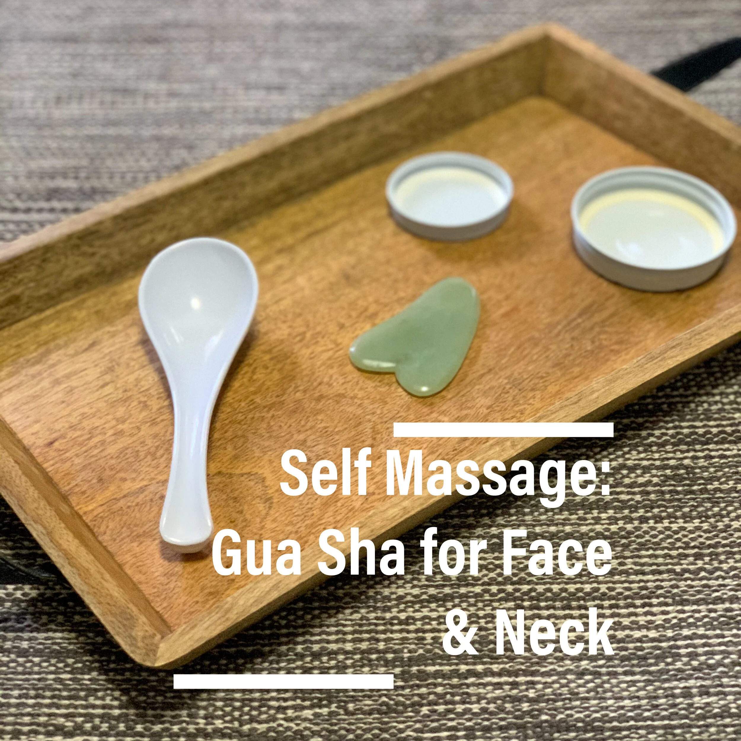 Self Massage Gua Sha for the Face &amp; Neck