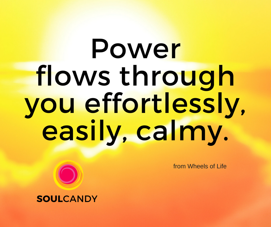 Power flows through you effortlessly, easily, calmly.