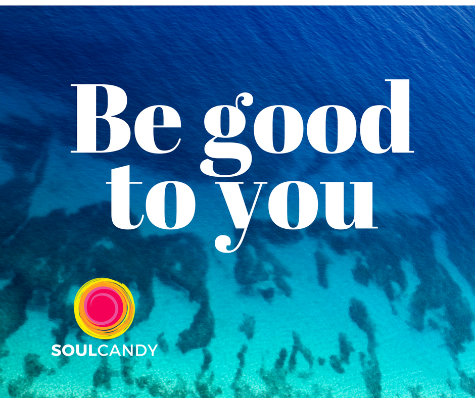 Be good to you