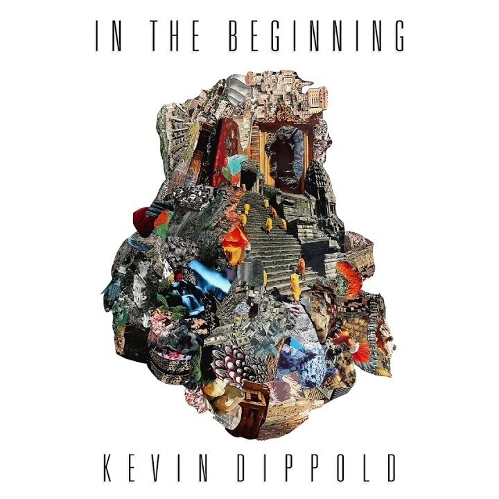 Kevin Dippold | In the Beginning