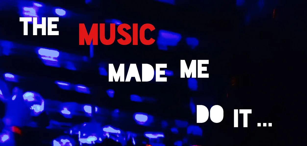 No. 2 - The Music Made Me Do It