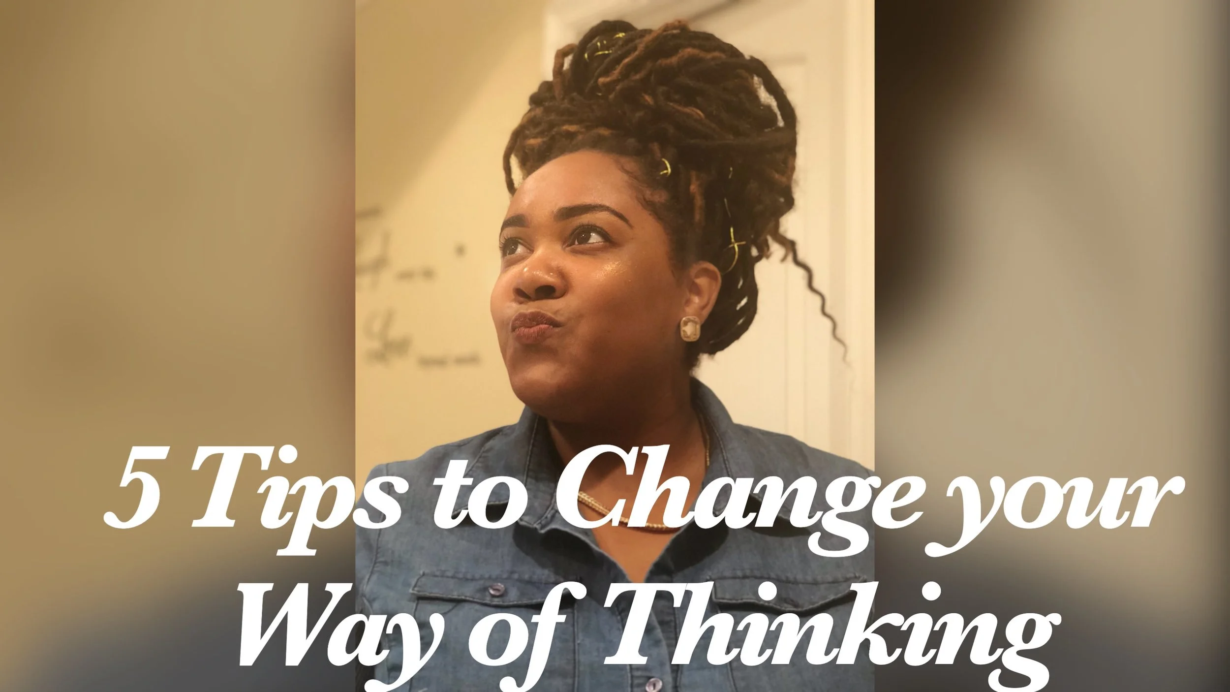 5 Tips to Change your Way of Thinking