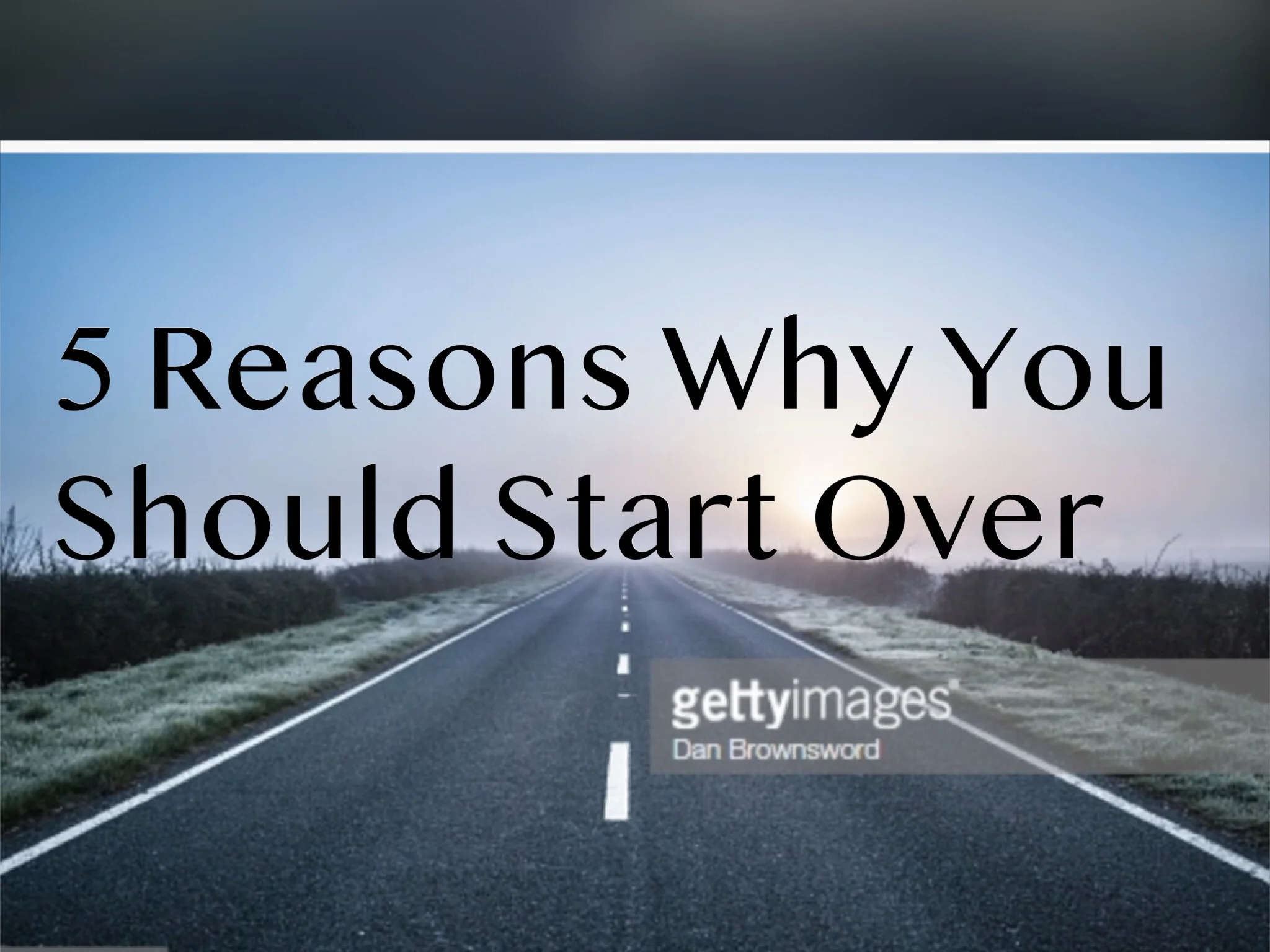 5 Reasons Why You Should Start Over
