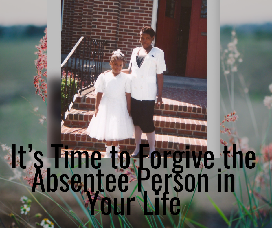 It’s Time to Forgive the Absentee Person in Your Life