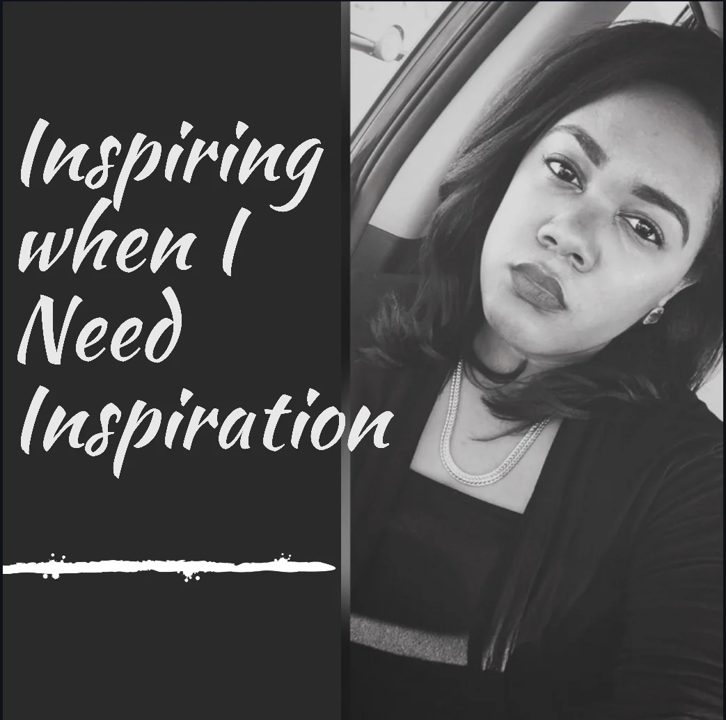 Inspiring when I Need Inspiration