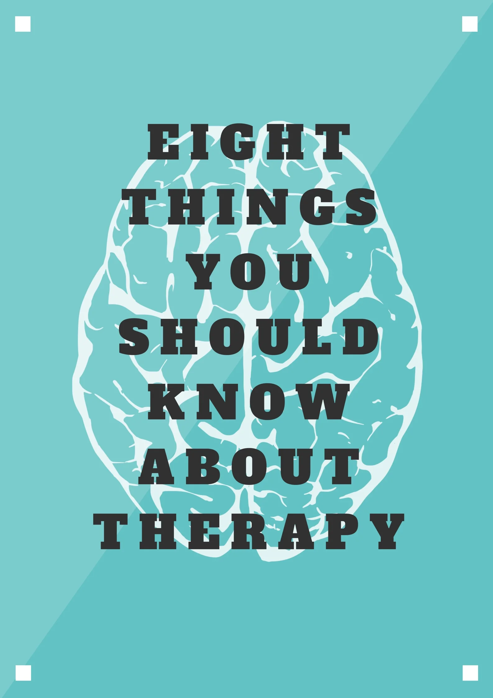Eight Things You Should Know About Therapy