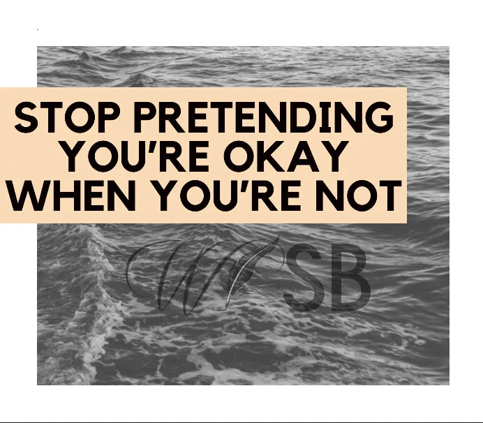 Stop Pretending You’re okay when You’re not