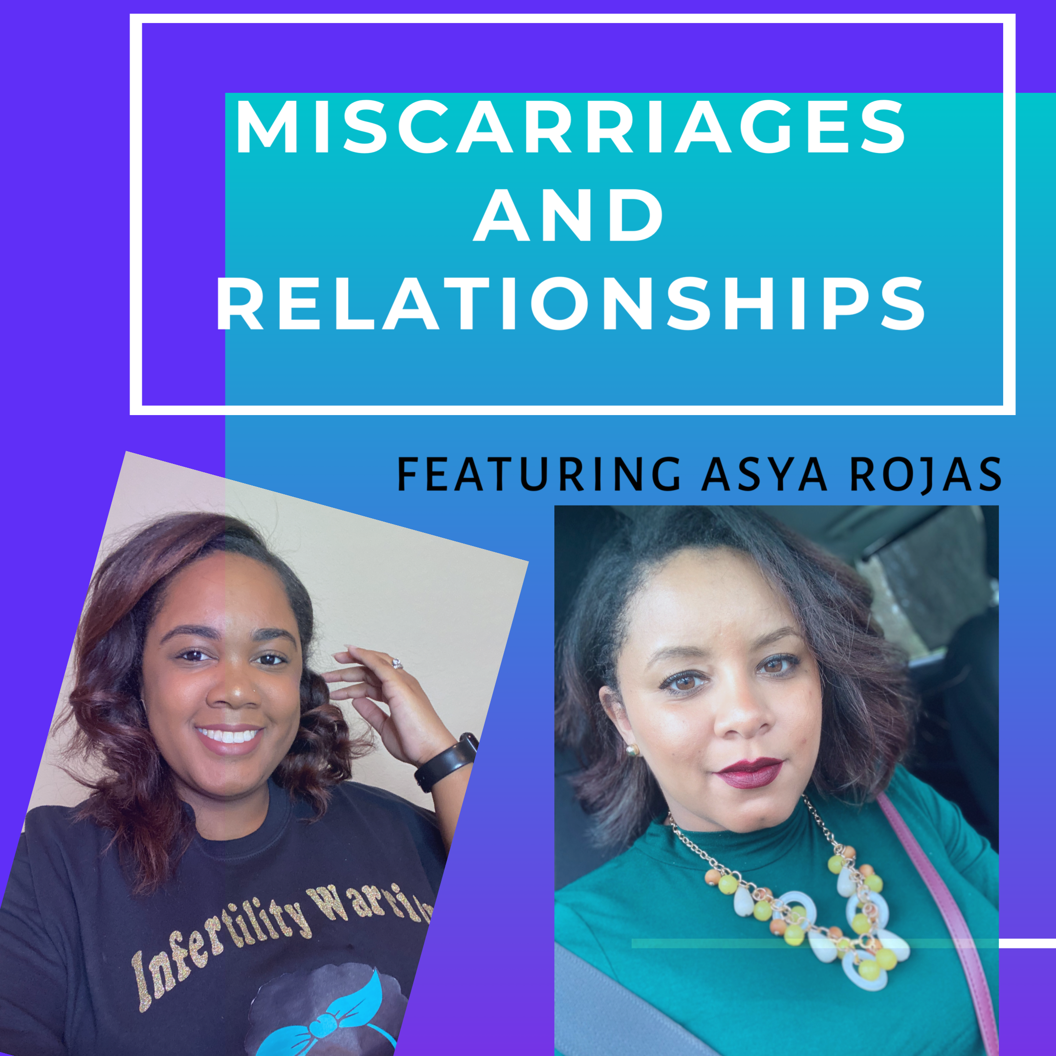 Miscarriages and Relationships featuring Asya Rojas