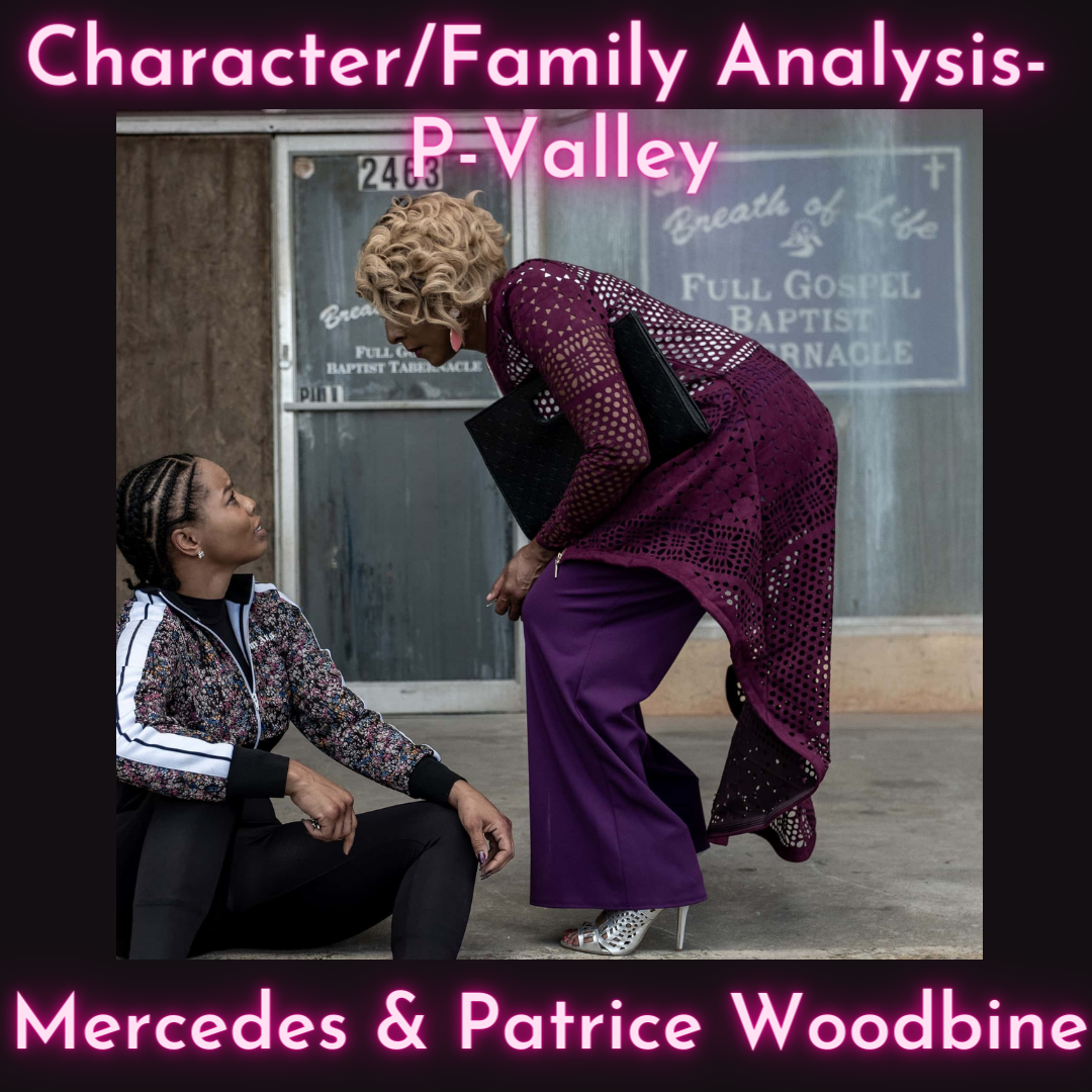 P-Valley Character Analysis: Mercedes &amp; Patrice Woodbine (mother-daughter dynamics)
