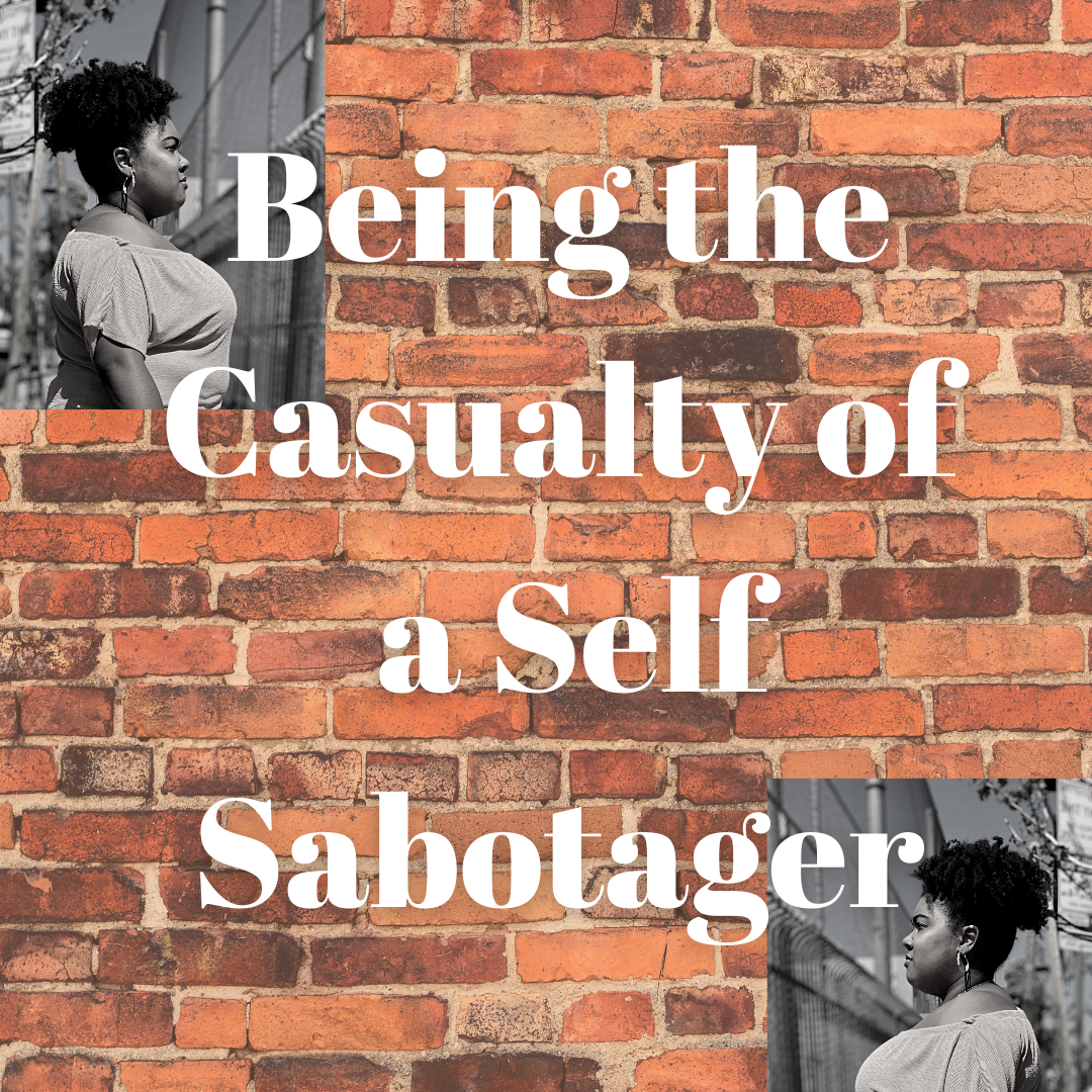 Being the Casualty of a Self Sabotager 