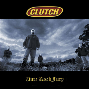 Clutch - Pure Rock Fury.jpeg