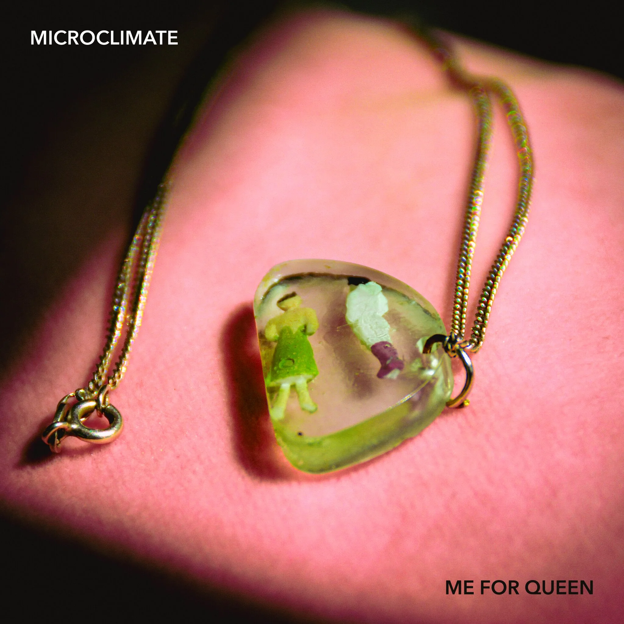 Me For Queen - Microclimate