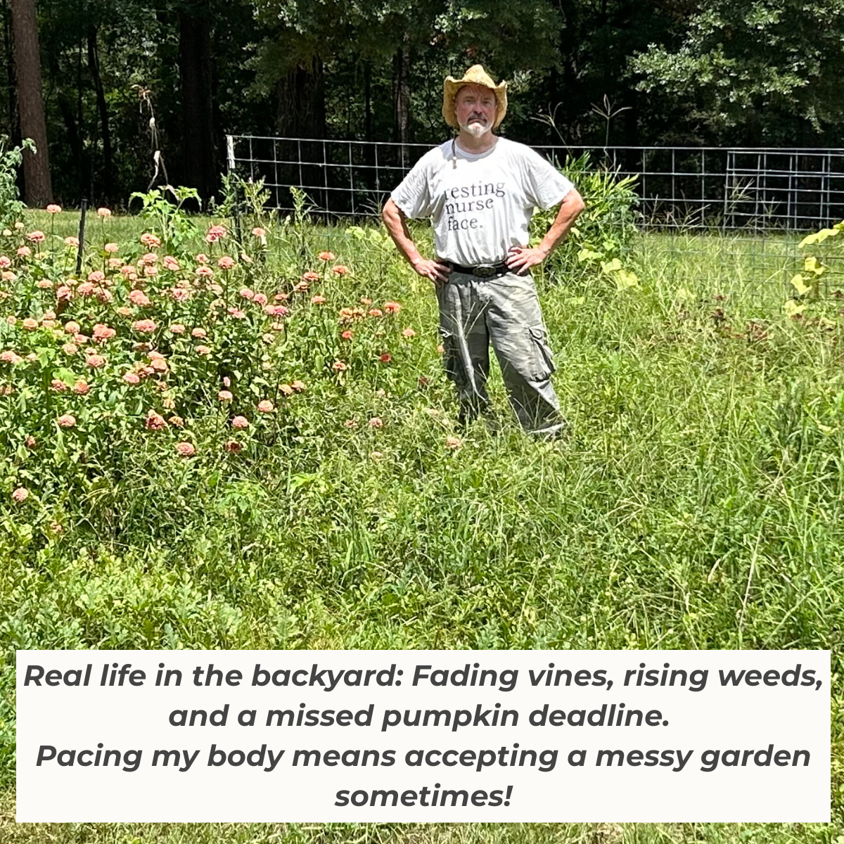 The Nurse Farmer standing in his watermelon and flower garden that has been neglected for a few weeks and is overgrown with grass and weeds.