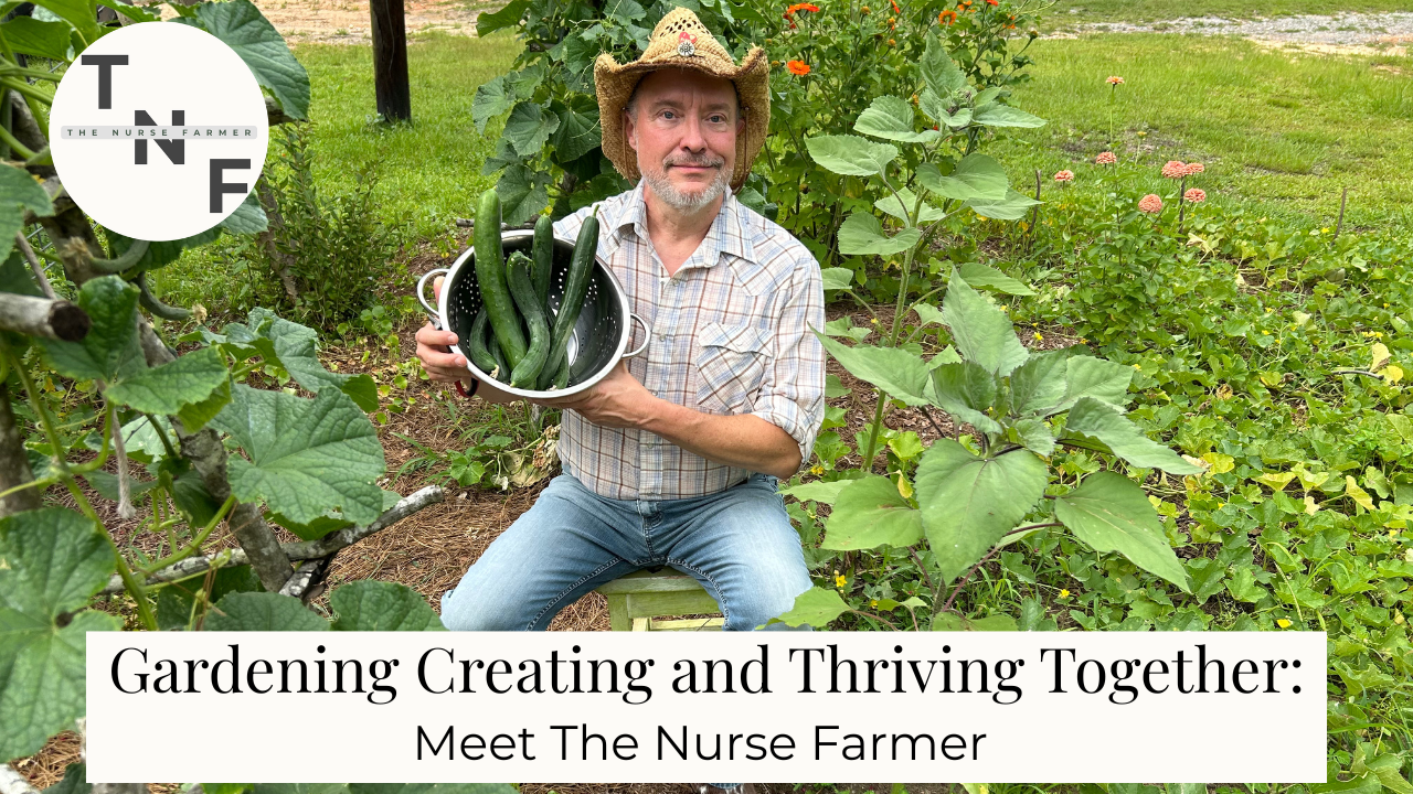 Gardening Creating and Thriving Together Meet The Nurse Farmer 2.png
