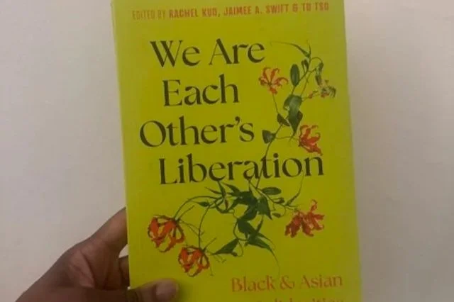 We Are Each Other's Liberation: Black &amp; Asian Feminist Solidarities