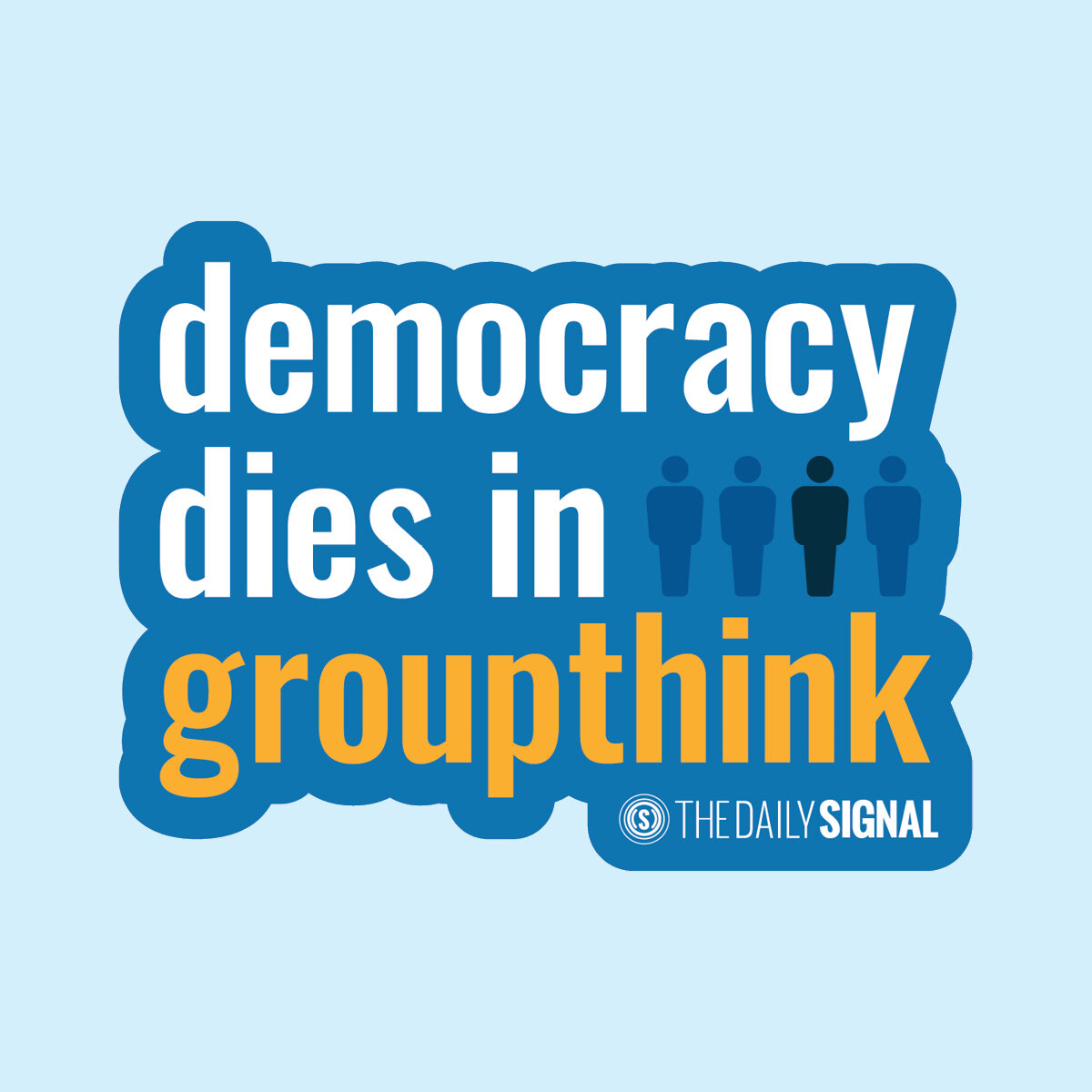Democracy Dies in Groupthink Sticker