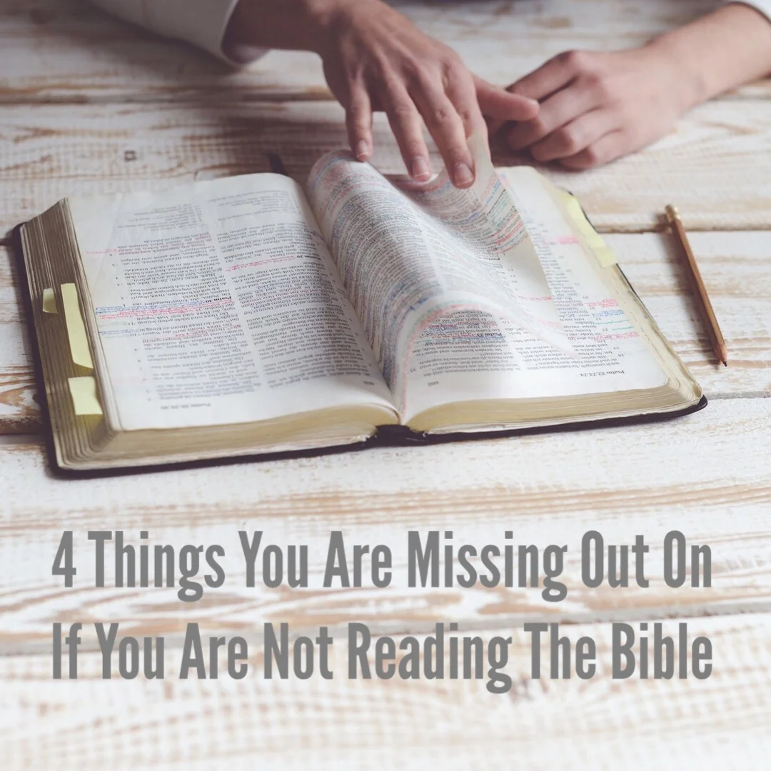 4 Things You Are Missing Out On If You Are Not Reading The Bible