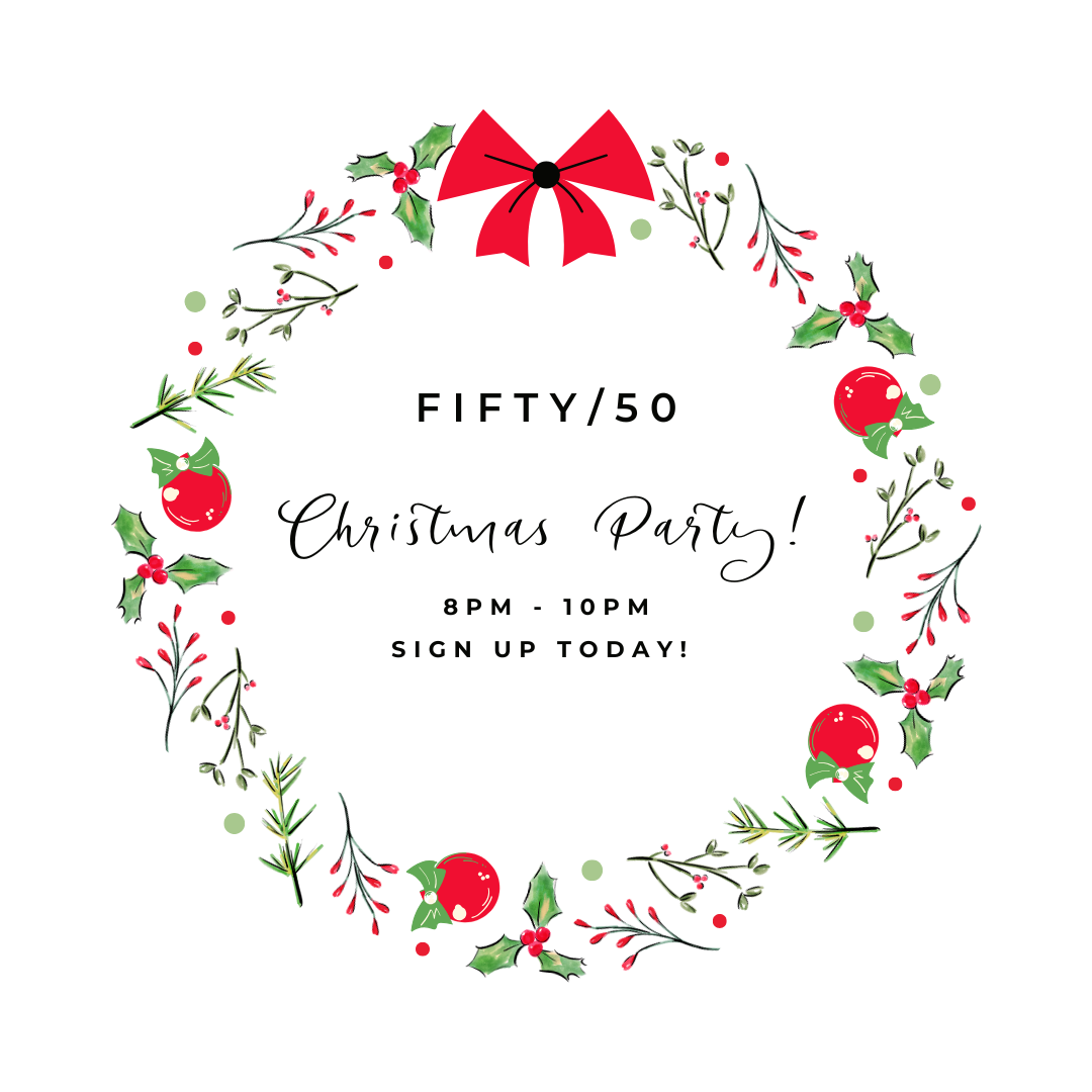 Fifty/50 Christmas Party! 