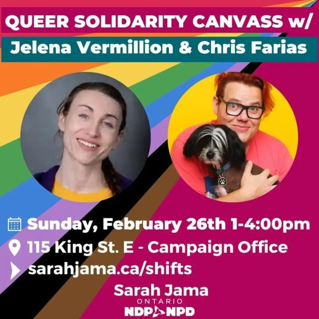 Please join @sarahjama_, @chrispaulrainbows and I today at her campaign office at 115 King Street East for the Queer Solidarity Canvass at 1:00 PM today.