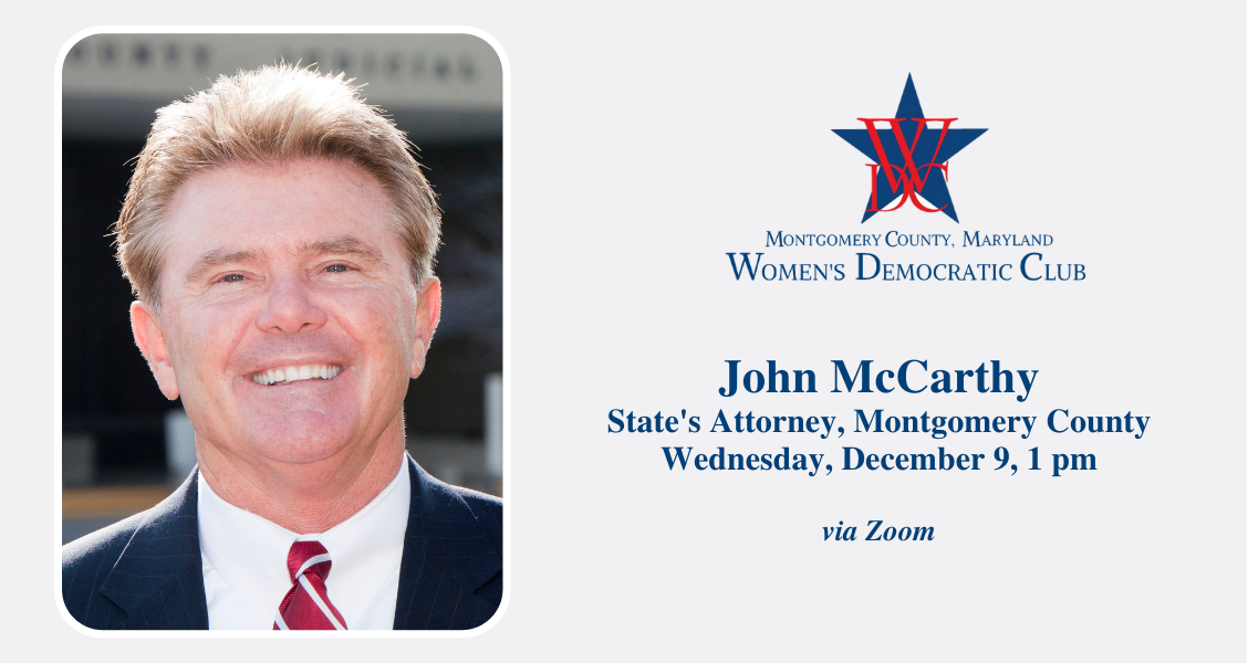 Guest Speaker John McCarthy, Montgomery County State's Attorney — Montgomery  County, MD Women's Democratic Club