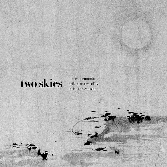 maya bennardo, erik blennow calälv, kristofer svensson // two skies