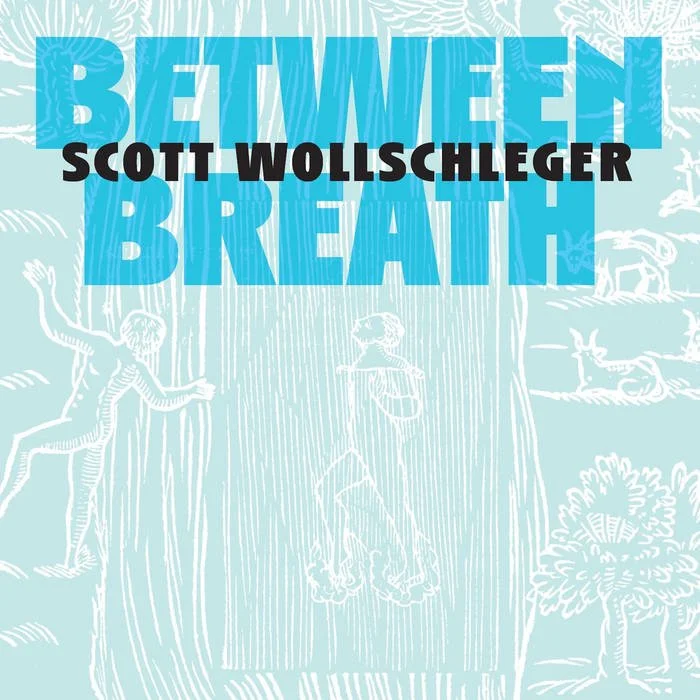 Scott Wollschleger // Between Breath