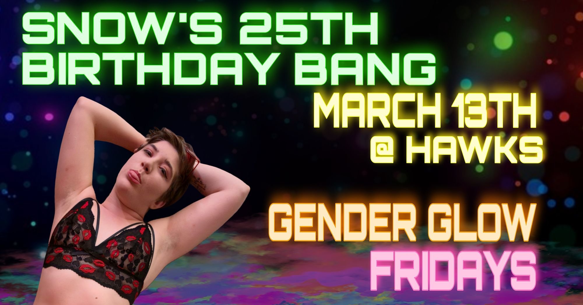 Snow's Birthday at Hawks!  Gender Glow Friday!
