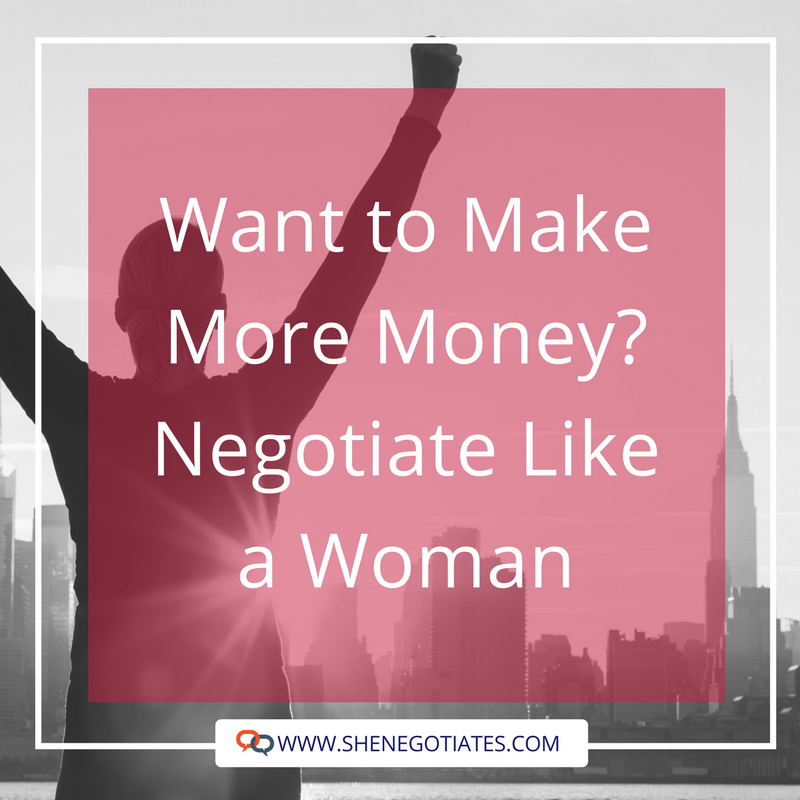 Want to Make More Money_ Negotiate Like a Woman.png