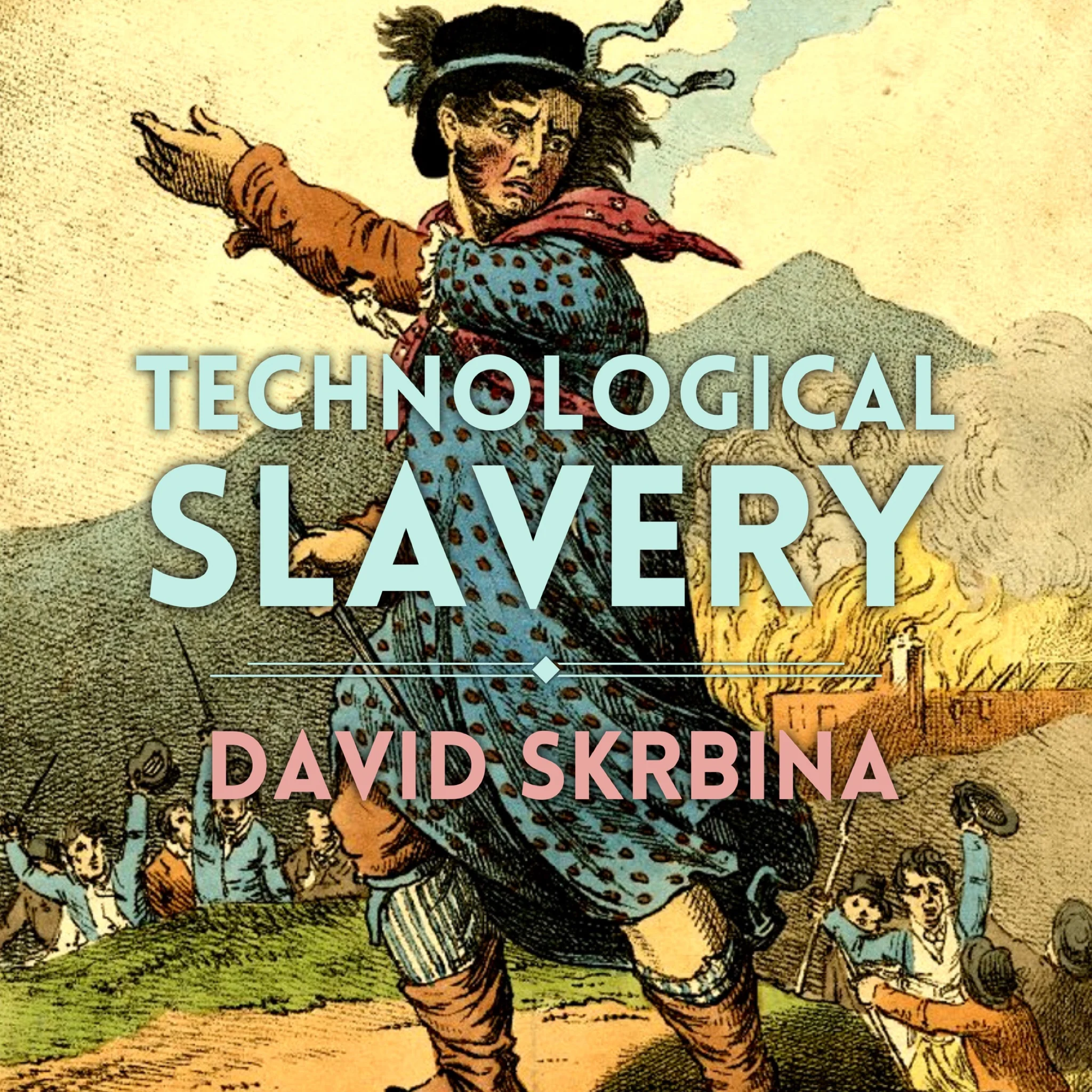 #73 | The UNABOMBER, Post-Tech Society & Metaphysics of Technology w/ David Skrbina