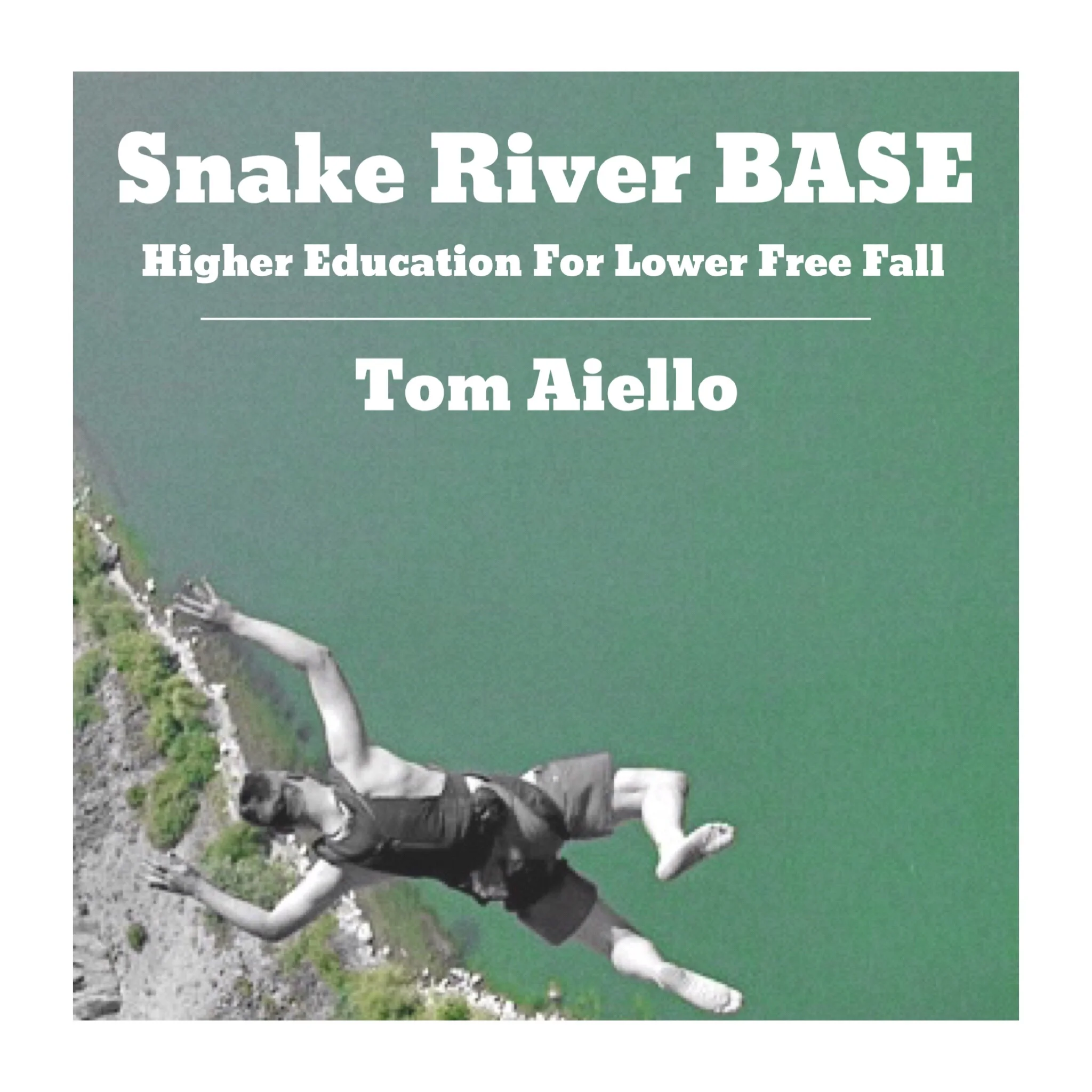 #87 | Snake River BASE: Higher Education For Lower Free Fall w/ Tom Aiello