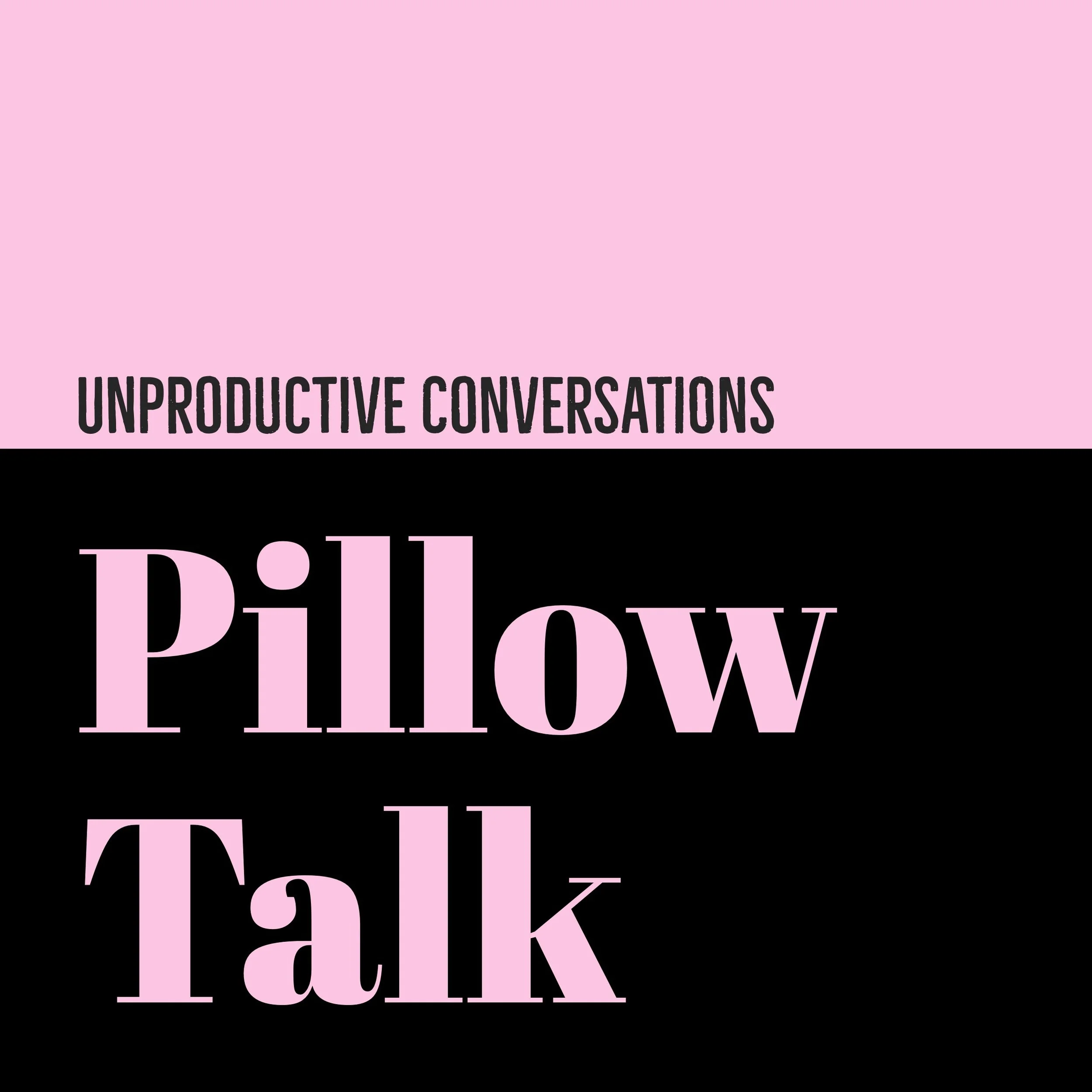 #99 | Unproductive Conversations: Pillow Talk (Under The Identity, Our True Role)