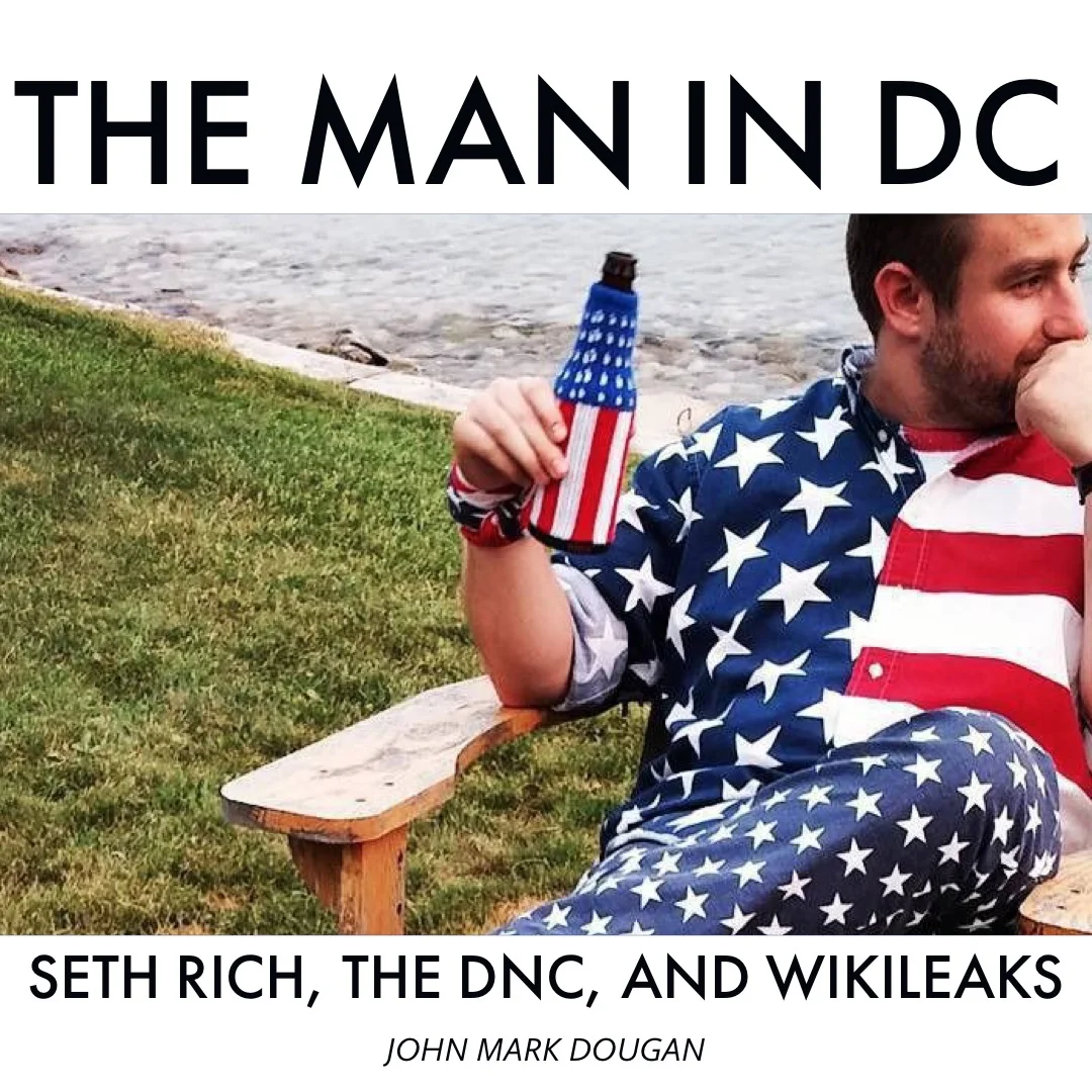 #124 | The Man In DC: Seth Rich, The DNC, & Wikileaks w/ John Mark Dougan
