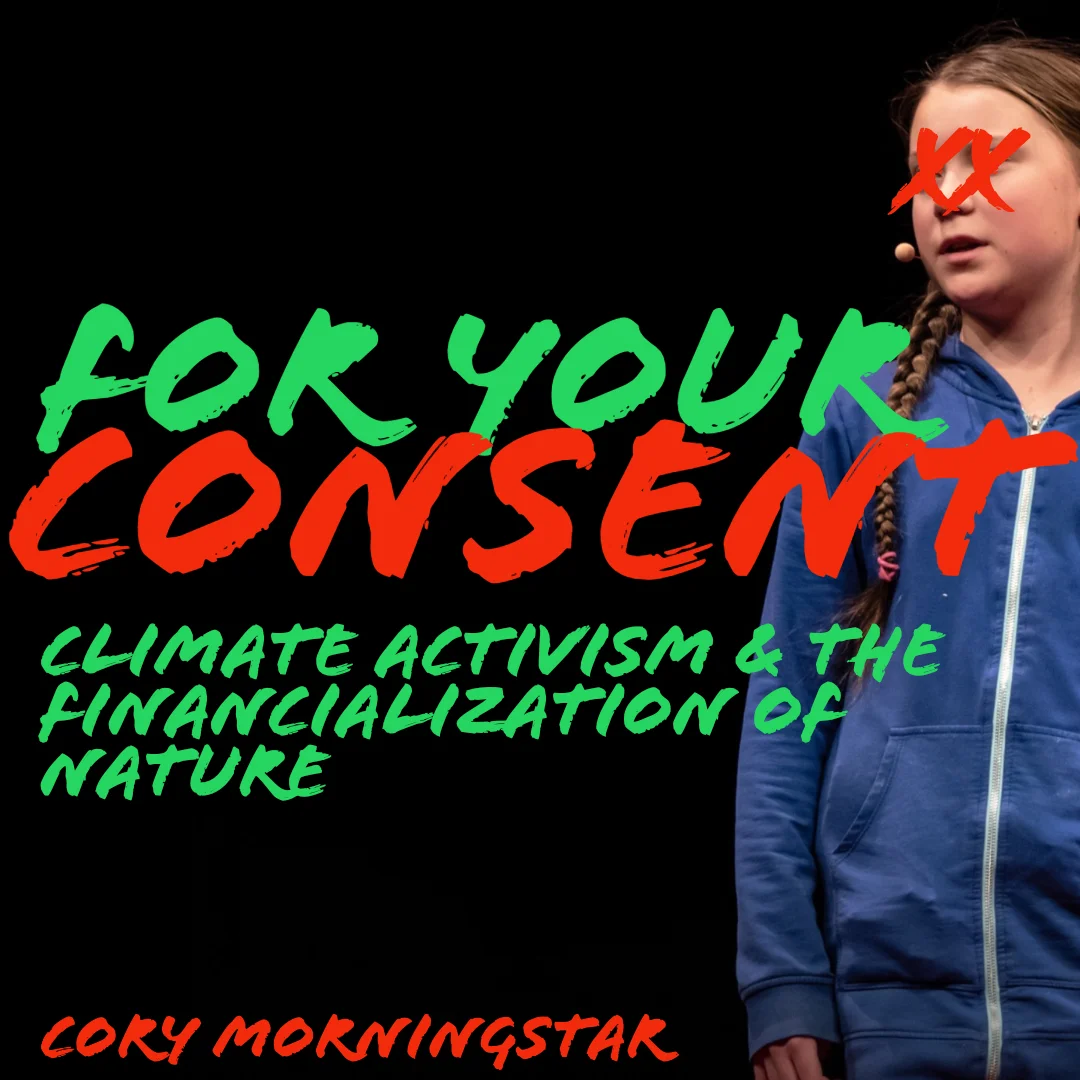 #188 | For Your Consent: Climate Activism & The Financialization Of Nature w/ Cory Morningstar