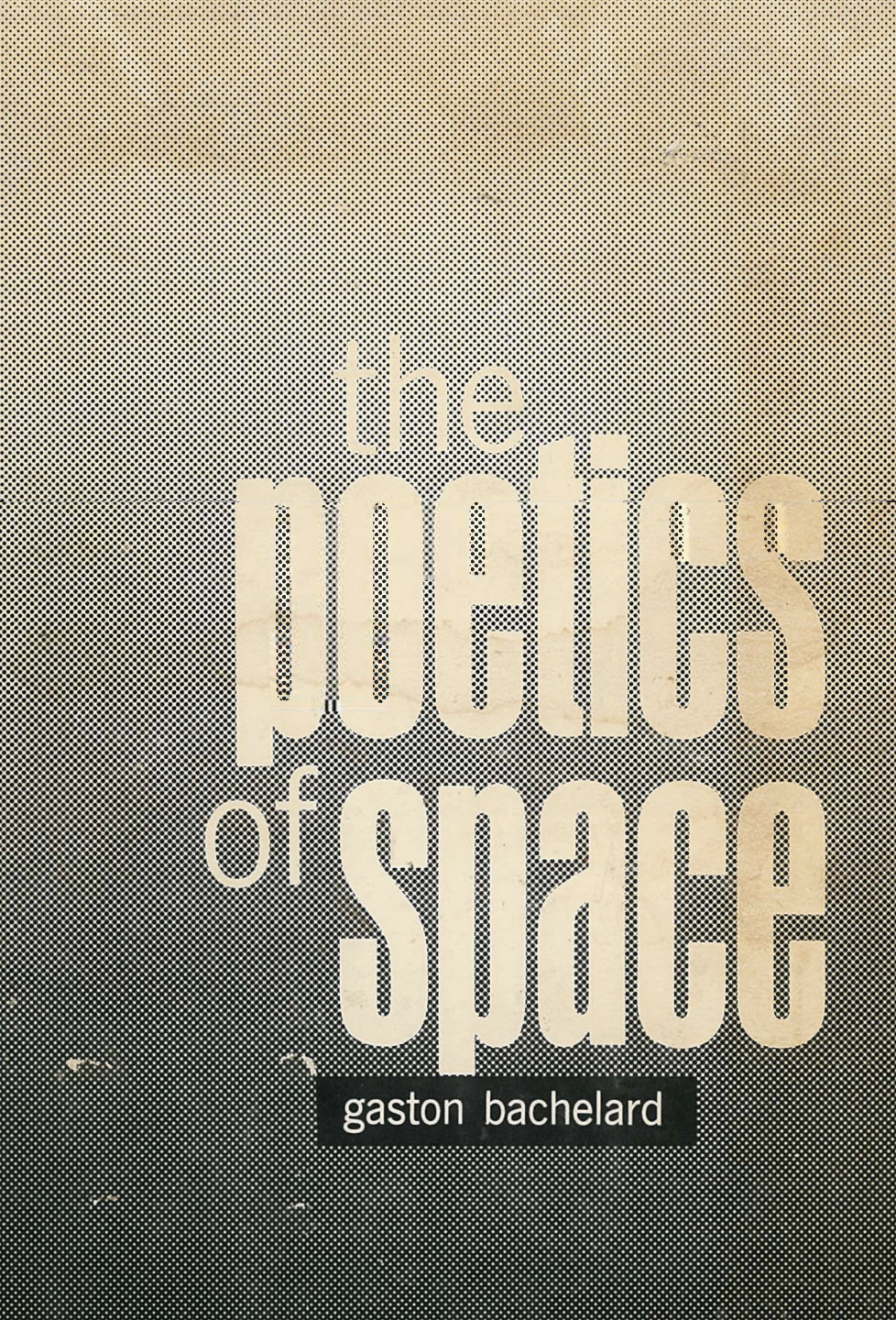 Gaston Bachelard, “Intimate Immensity,” The Poetics of Space (Copy)
