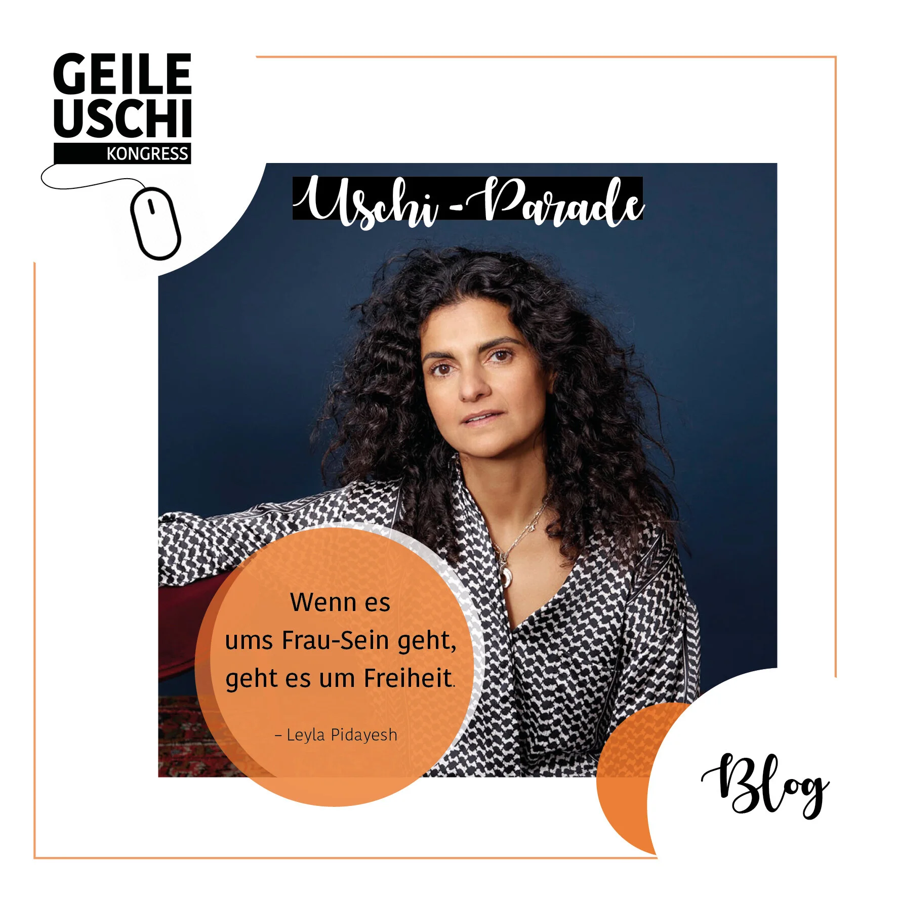 "Wenn es ums Frau-Sein geht, geht es um Freiheit" – Leyla Piedayesh