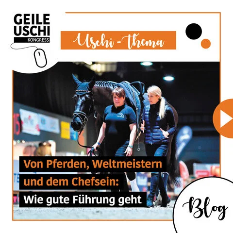 Von Pferden, Weltmeistern und dem Chefsein: Wie gute Führung geht