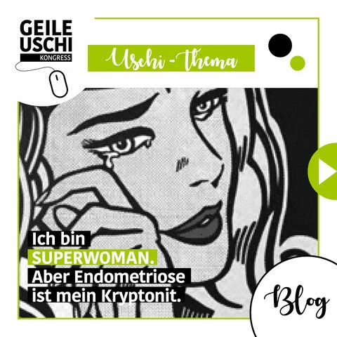 Ich bin Superwoman. Aber Endometriose ist mein Kryptonit.