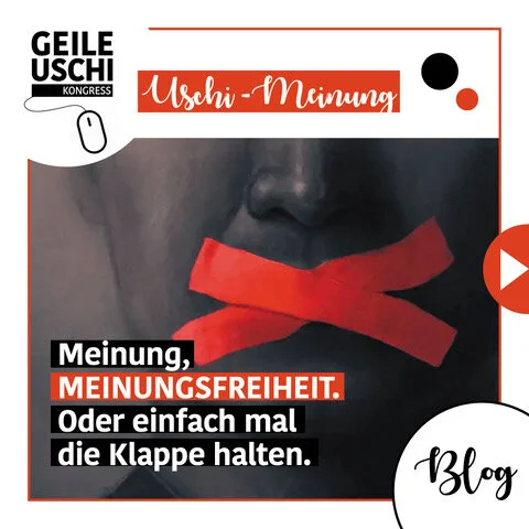 Meinung, Meinungsfreiheit - oder einfach mal die Klappe halten
