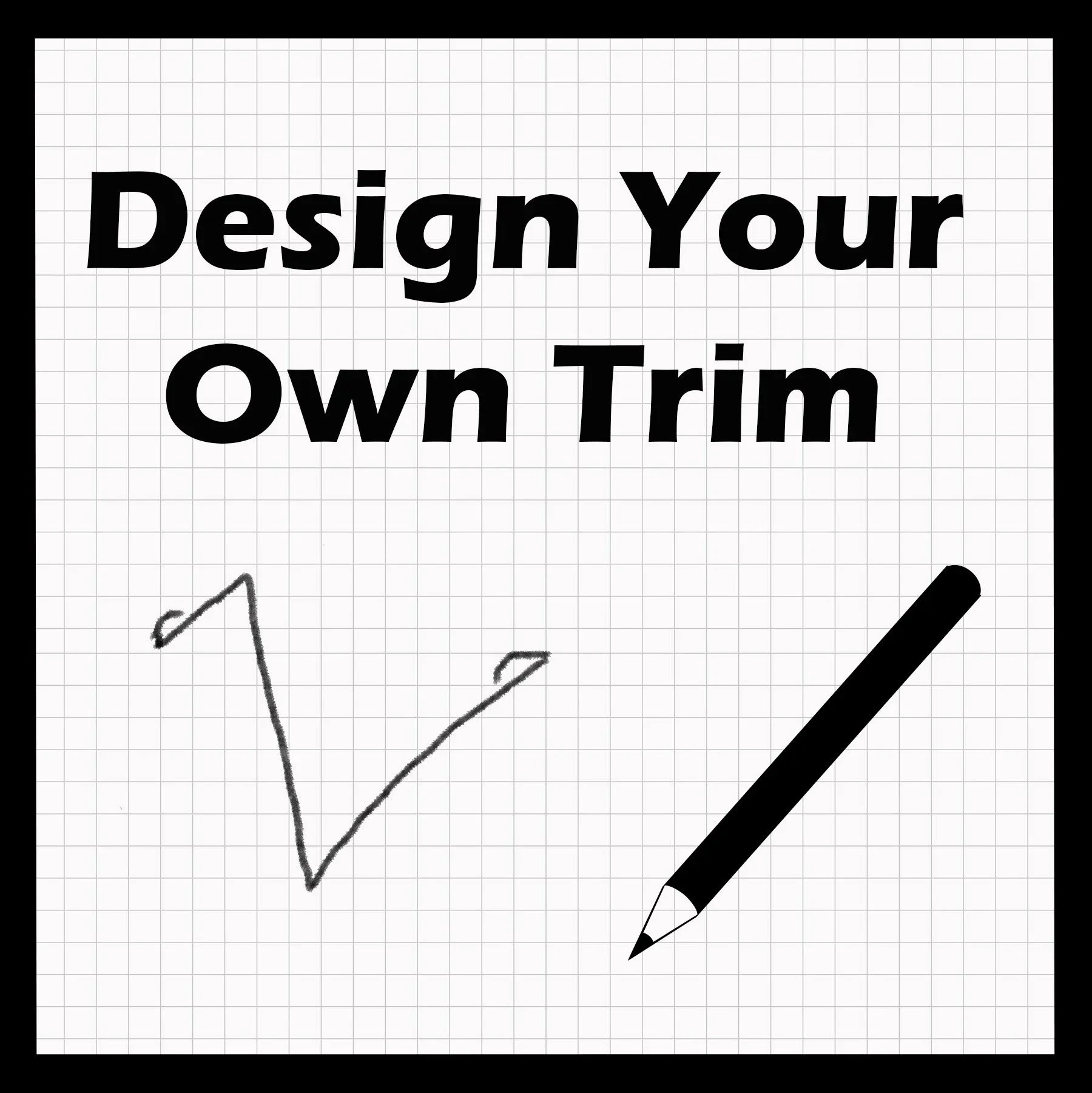 Design+Your+Own+Custom+Trim.jpg