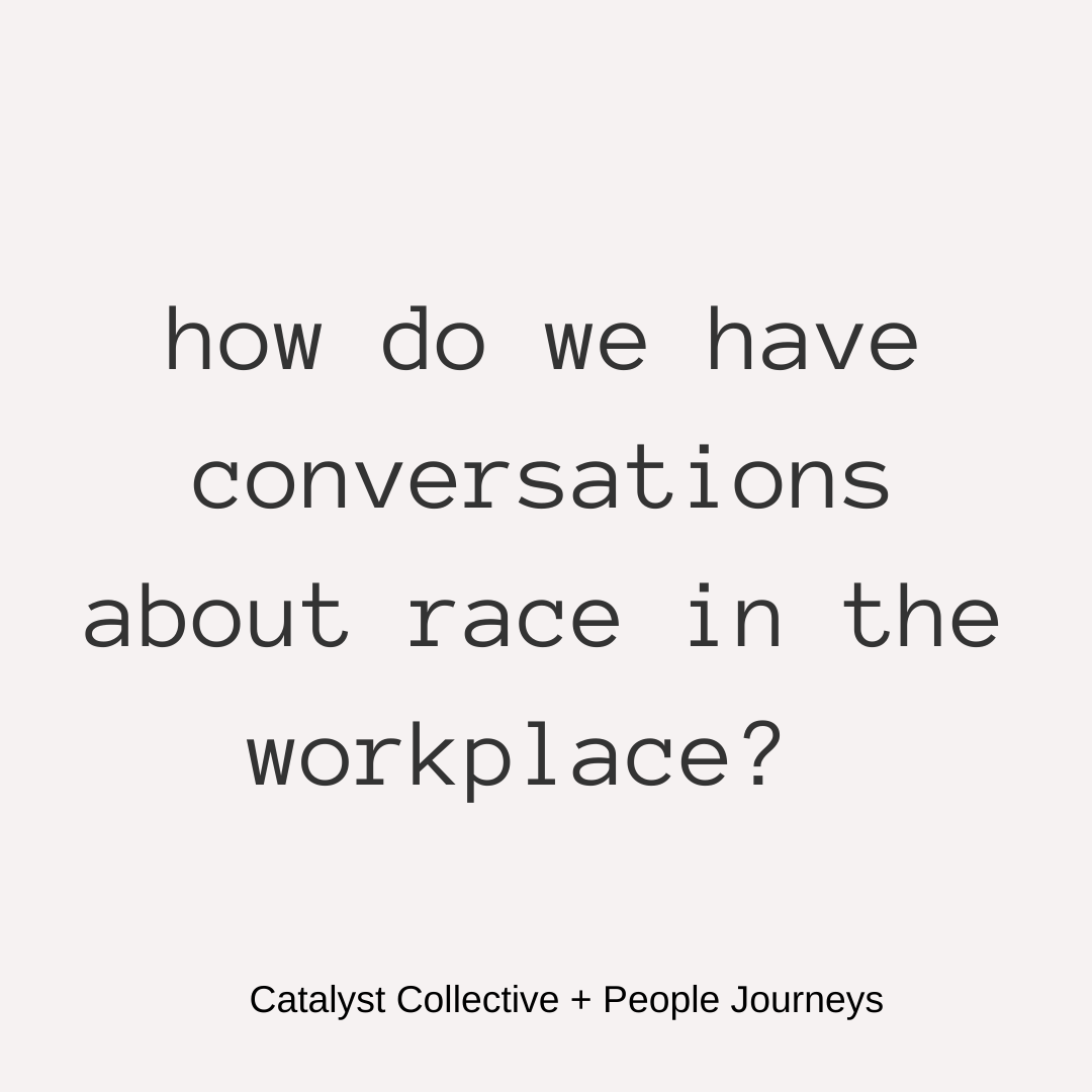 How do we have Conversations about Race in the Workplace 