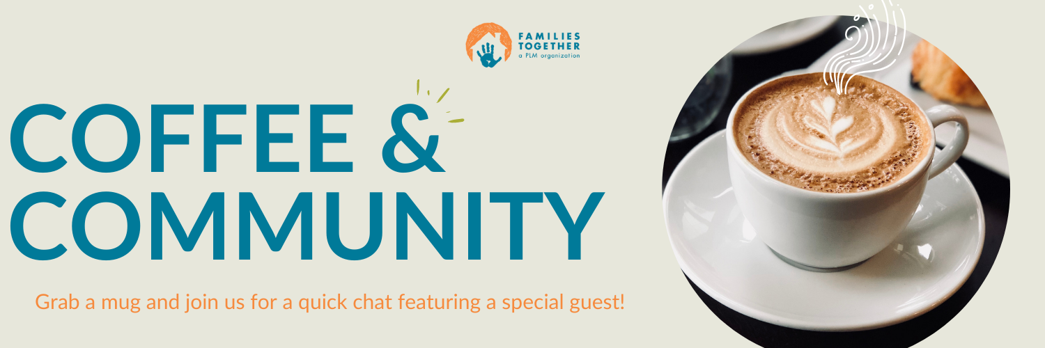 Coffee and Community — Families Together
