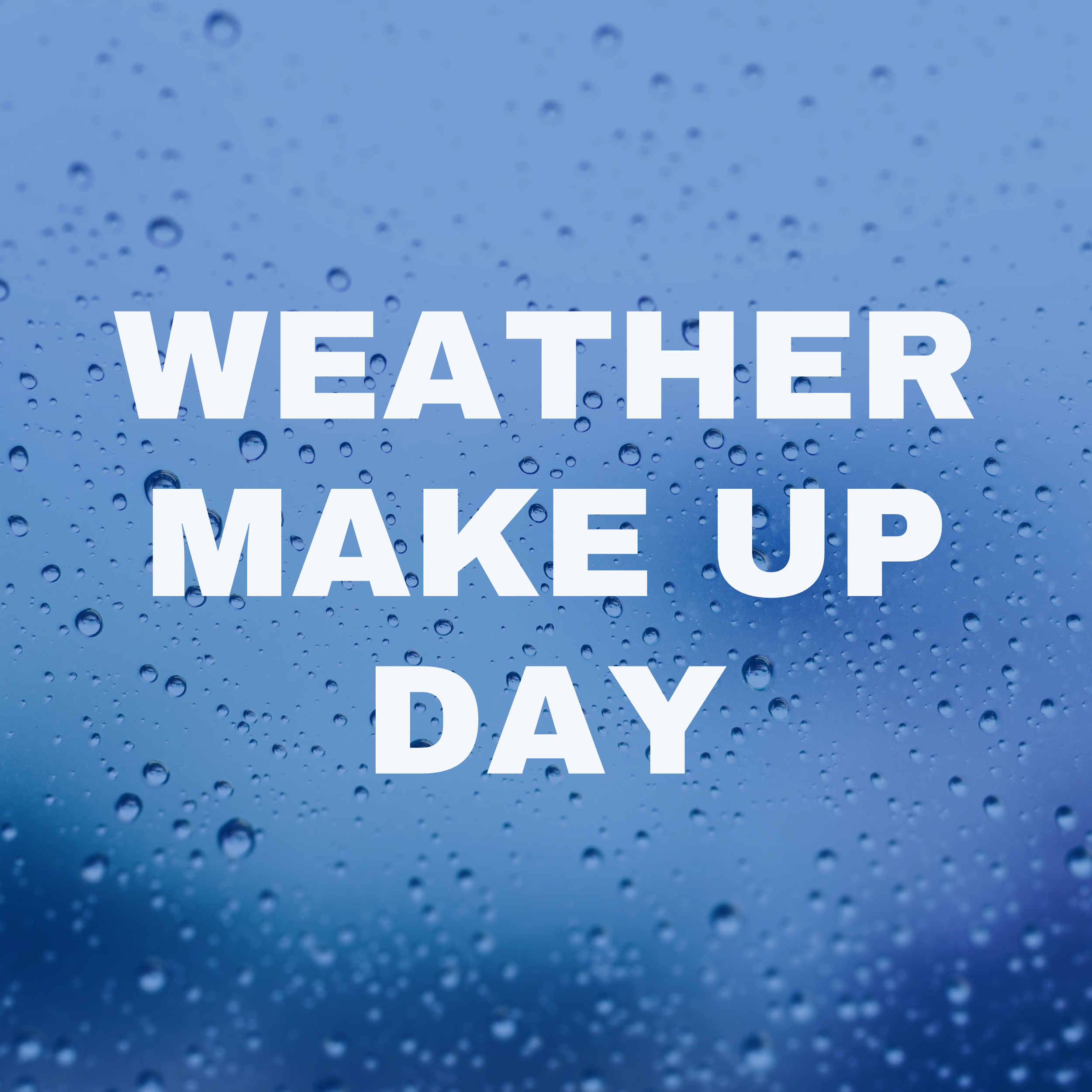 Weather Make Up Day