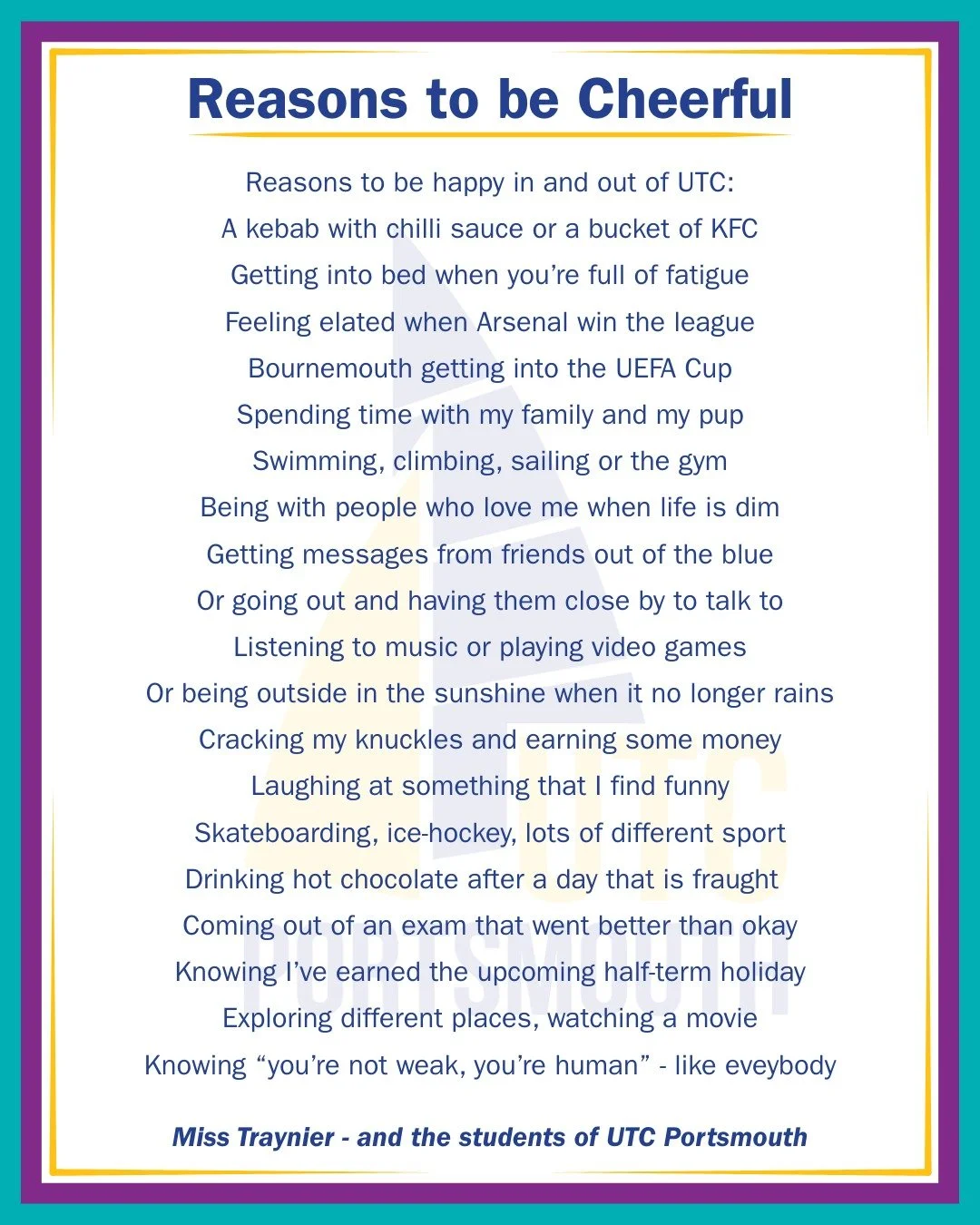In UTC Beyond this week, students have been reflecting on why there can be so much bad news around us, and choosing to focus instead on what makes us cheerful.

Students were invited to share what makes them feel cheerful, and this poem has been crea