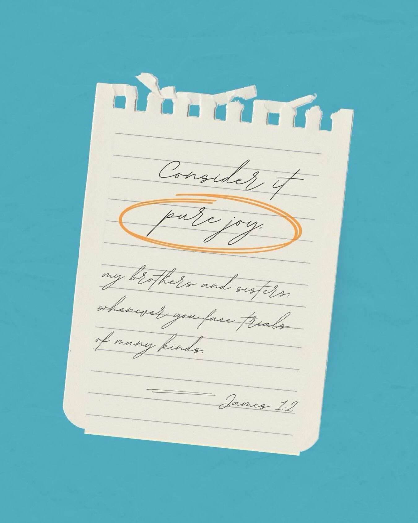 Consider it pure joy, my brothers and sisters, whenever you face trials of many kinds, because you know that the testing of your faith produces perseverance. Let perseverance finish its work so that you may be mature and complete, not lacking anythin