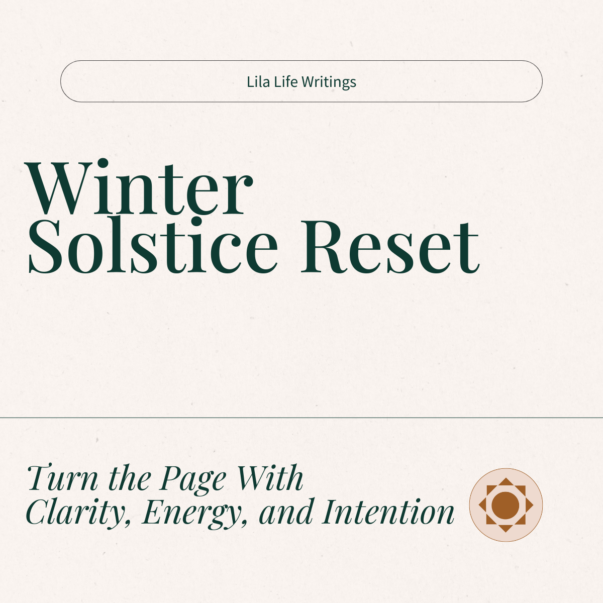      

 
     Winter Solstice Reset       Turn the Page With Clarity, Energy, and Intention     As the year draws to a close, something subtle shifts.  The days are shorter. The light fades earlier.  Your body feels different, even if you cannot quit