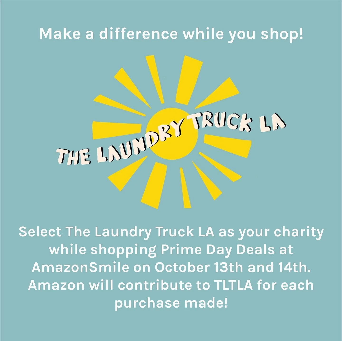 As you guys are planning your shopping lists for Amazon's Prime Days next week, don't forget that you can make a difference in your community by simply shopping through Amazon Smile and choosing The Laundry Truck LA as your charity of choice!  Same e