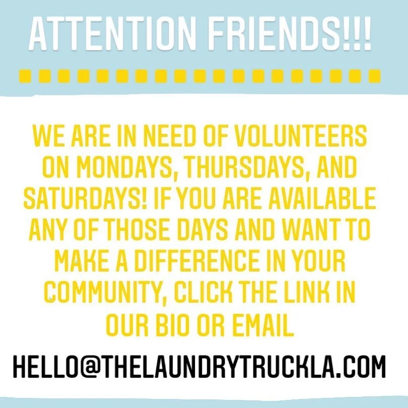 ATTENTION LOS ANGELES! We are looking for volunteers that can help out on Mondays, Thursdays, and Saturdays! If you want to join the team, head to our website and click “get involved” or email hello@thelaundrytruckla.com
