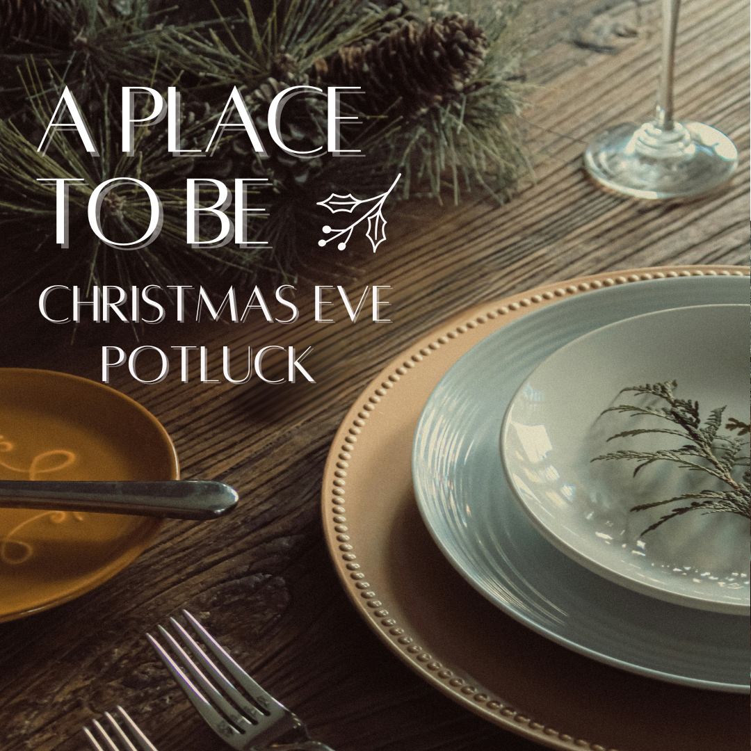 A Place to Be: Christmas Eve Potluck