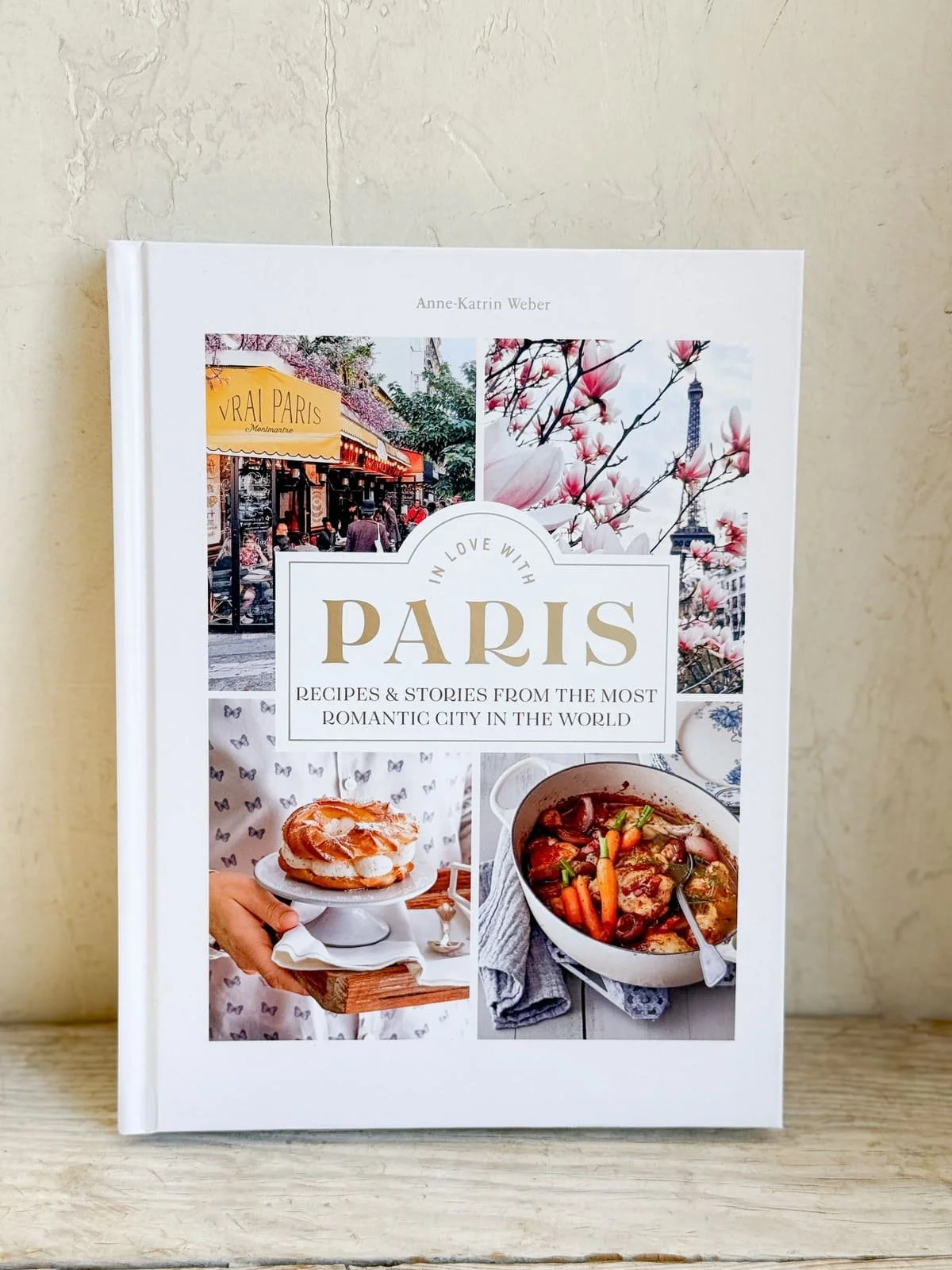 In Love with Paris: Recipies & Stories From the Most Romantic City in the World